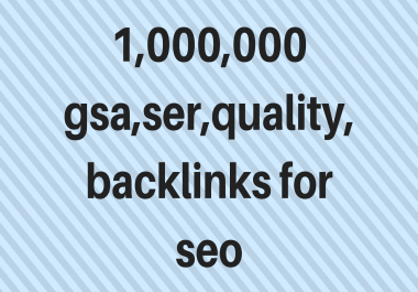 1,000,000 gsa, ser, quality, backlinks for seo