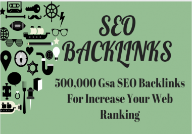 Do 500,000 Gsa SEO Backlinks For Increase Your Web Ranking