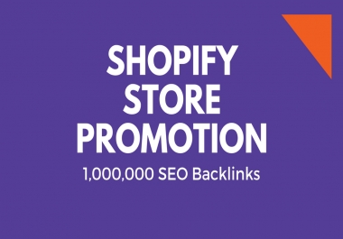 make 1m backlinks for shopify store promotion