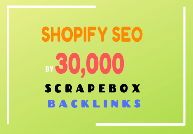 do shopify SEO by 30,000 scrapebox backlinks