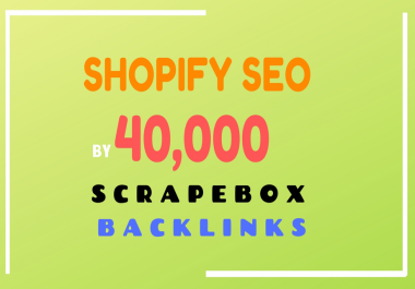 do shopify SEO by 40,000 scrapebox backlinks