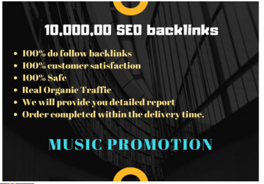 do 10,000, 00 high quality SEO backlinks for your music promotion
