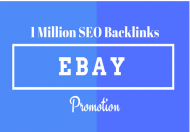 Make 1m SEO backlinks for ebay listing promotion,  ebay store