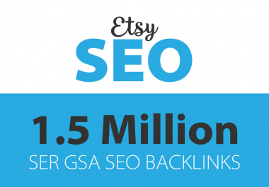 build 1,500,000 ser gsa backlinks for etsy SEO