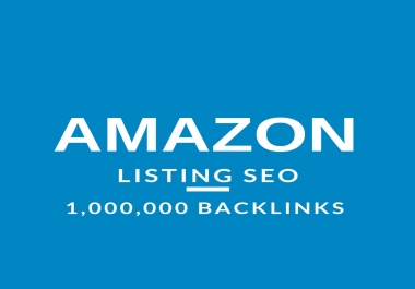 make 1,000,000 SEO backlinks for amazon listing