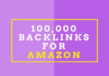 make 100,000 SEO backlinks for amazon