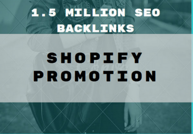 1,500,000 SEO backlinks for shopify promotion