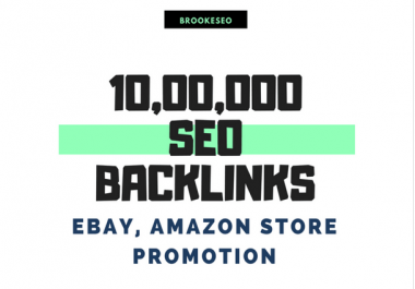 Make 10, 00,000 SEO backlinks for ebay,  amazon store promotion for more better sales