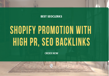Make high pr, seo backlinks for your shopify store promotion