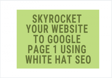 skyrocket your website to google page 1 using white hat SEO