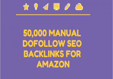 Build 50,000 manual dofollow SEO backlinks for amazon