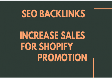 Build SEO backlinks to increase sales for shopify promotion