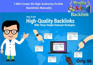 Create 50 High Authority Profile Backlinks Manually