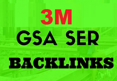 3M Powerful GSA ser Backlink for Your Website Fast Ranking