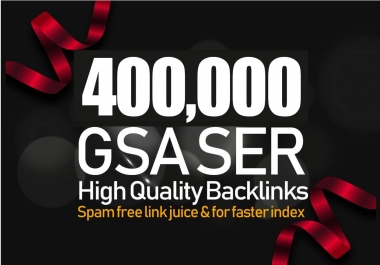 400,000 GSA SER Backlinks For Increase Link Juice,  Ultimate SEO